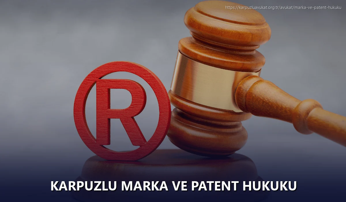 Karpuzlu Marka ve Patent Hukuku