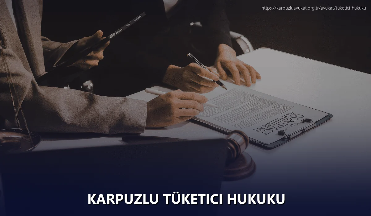 Karpuzlu Tüketici Hukuku